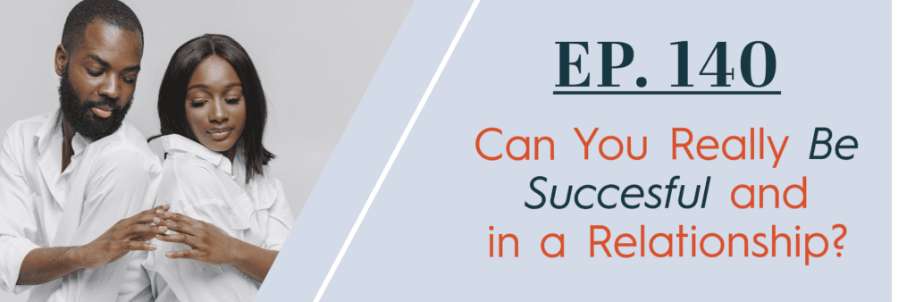 can you really be successful and in a relationship?