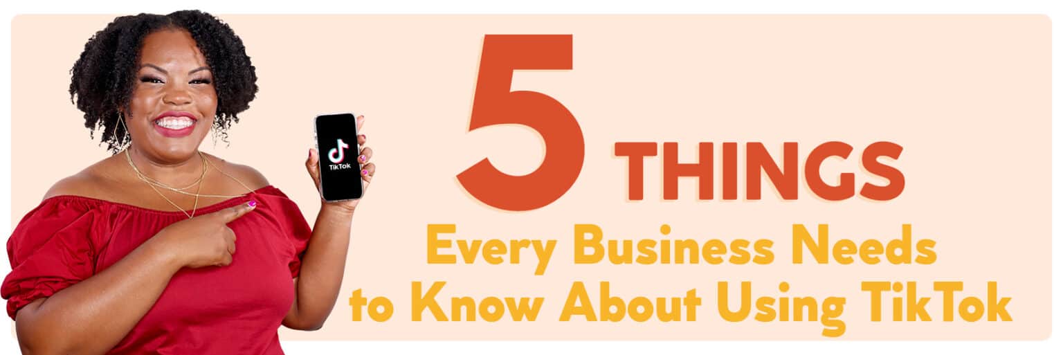 5 things every business needs to know about using Tiktok - Keenya Kelly